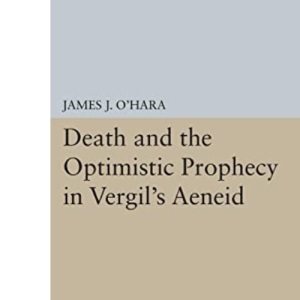 Death and the Optimistic Prophecy in Vergil's AENEID (Princeton Legacy Library): 1062