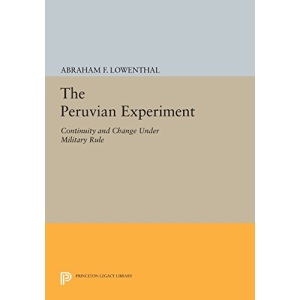 The Peruvian Experiment: Continuity and Change Under Military Rule: 1513 (Princeton Legacy Library)