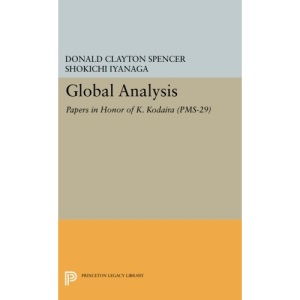 Global Analysis: Papers in Honor of K. Kodaira (PMS-29) (Princeton Mathematical Series)