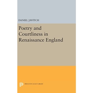 Poetry and Courtliness in Renaissance England: 1435 (Princeton Legacy Library)