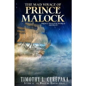 The Mad Voyage of Prince Malock: Volume 1 (Prince Malock Duology)