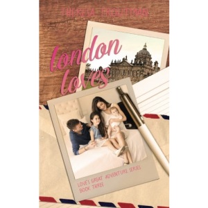 London Loves: Love's Great Adventure Series - Book Three: Volume 3
