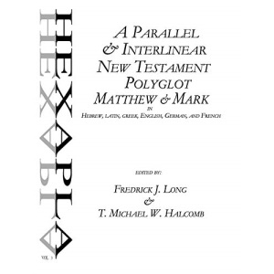 A Parallel & Interlinear New Testament Polyglot: Matthew-Mark in Hebrew, Latin, Greek, English, German, and French: Volume 2 (AGROS)
