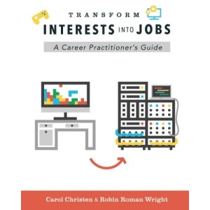 Transform Interests Into Jobs: A Career Practitioner's Guide