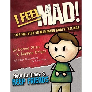I Feel Mad! Tips for Kids on Managing Angry Feelings: 1 (How to Make & Keep Friends Workbooks)