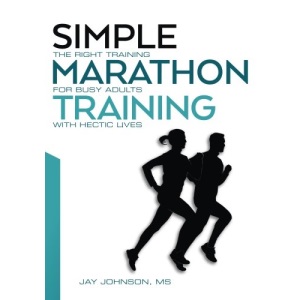 Simple Marathon Training: The Right Training For Busy Adults With Hectic Lives