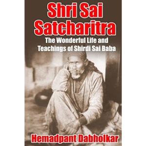 Shri Sai Satcharitra: The Wonderful Life and Teachings of Shirdi Sai Baba