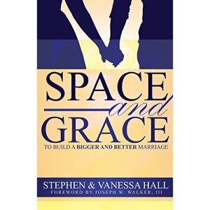 Space and Grace: To Build a Bigger and Better Marriage