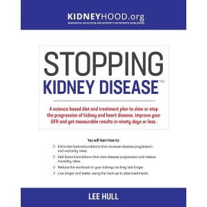 Stopping Kidney Disease: A science based treatment plan to use your doctor, drugs, diet and exercise to slow or stop the progression of incurable kidney disease