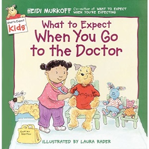 What to Expect When You Go to the Doctor (What to Expect Kids)
