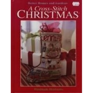 A Cross-Stitch Christmas: Handmade Heirlooms (Better Homes and Gardens) by Better Homes and Gardens (2002-08-01)
