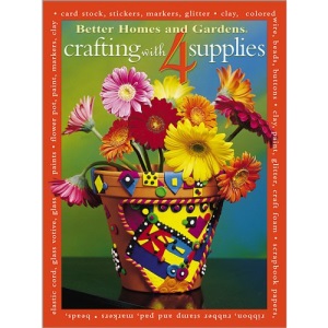 Crafting with Four Supplies (Better Homes & Gardens)