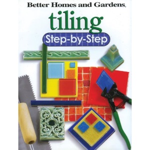 Tiling: Step-by-Step (Better Homes & Gardens Do It Yourself)