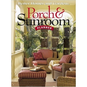 Porch and Sunroom Planner: Better Homes and Gardens (Better Homes & Gardens Do It Yourself)