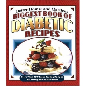 Biggest Book of Diabetic Recipes: More Than 350 Great-Tasting Recipes for Living Well with Diabetes (Better Homes & Gardens (Paperback)) (Better Homes & Gardens Cooking)