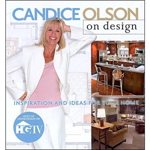 Candice Olson on Design: Inspiration and Ideas for Your Home