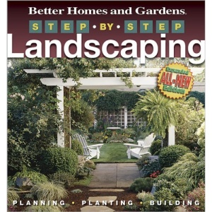 Step-by-Step Landscaping: Planning, Planting, Building (Step-By-Step) (Better Homes & Gardens Gardening)