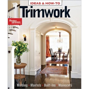 Ideas & How-To Trimwork (Ideas & How-To): Ideas and How-To (Better Homes & Gardens Decorating)