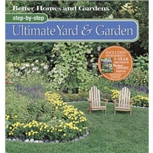Better Homes and Gardens Step-By-Step Ultimate Yard & Garden (Better Homes & Gardens Gardening)