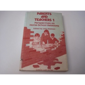 Parents and Teachers: Perspectives on Home/School Relations v. 1