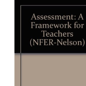 Assessment: A Framework for Teachers (NFER-Nelson)