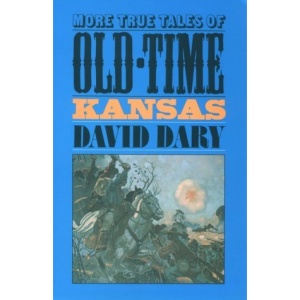 More True Tales of Old-time Kansas