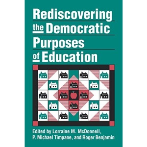 Rediscovering the Democratic Purposes of Education (Studies in Government and Public Policy)