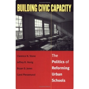 Building Civic Capacity: The Politics of Reforming Urban Schools (Studies in Government & Public Policy) (Studies in Government and Public Policy)
