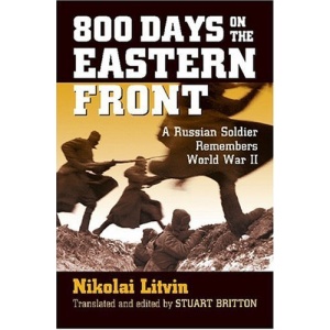 800 Days on the Eastern Front: A Russian Soldier Remembers World War II (Modern War Studies)