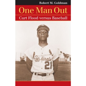 One Man Out: Curt Flood Versus Baseball (Landmark Law Cases and American Society)