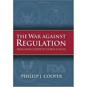 The War Against Regulation: From Jimmy Carter to George W. Bush (Studies in Government and Public Policy)