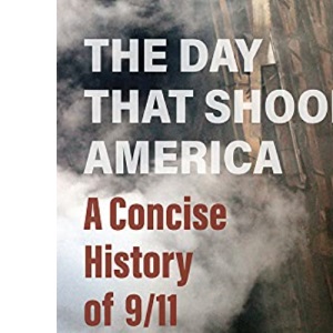 The Day That Shook America: A Concise History of 9/11