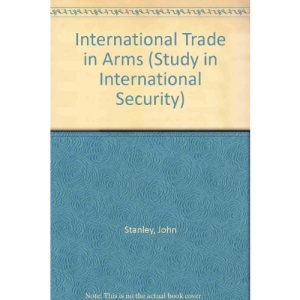 International Trade in Arms (Study in International Security)