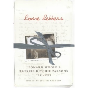 Love Letters: Leonard Woolf and Trekkie Ritchie Parsons: Leonard Woolf and Trekkie Ritchie Parsons, 1941-1968