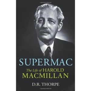 Supermac: The Life of Harold Macmillan