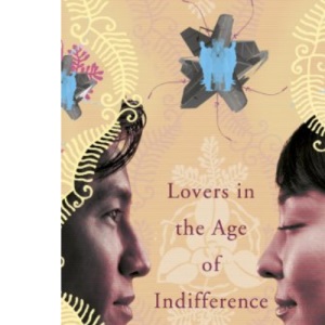 Lovers in the Age of Indifference