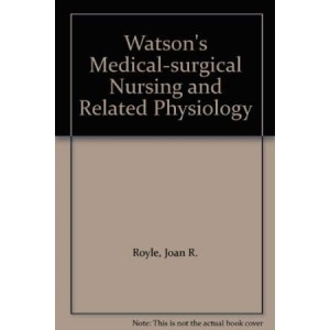 Watson's Medical-Surgical Nursing and Related Physiology