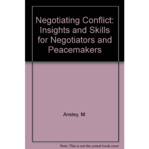Negotiating Conflict: Insights and Skills for Negotiators and Peacemakers