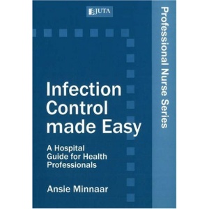 Infection Control Made Easy (Professional Nurse): A Hospital Guide for Health Professionals