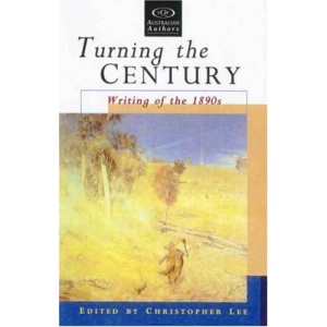 Turning the Century: Writing of the 1890s (Australian Authors)