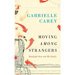 Moving Among Strangers: Randolph Stow and My Family