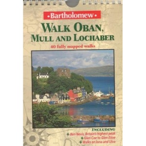 Walk Oban, Mull and Lochaber (Bartholomew Walk Guides)
