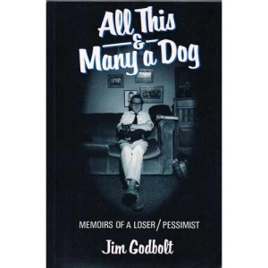 All This and Many a Dog: Memoirs of a Loser/Pessimist