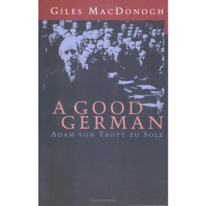 A Good German: Adam Von Trott Zu Solz