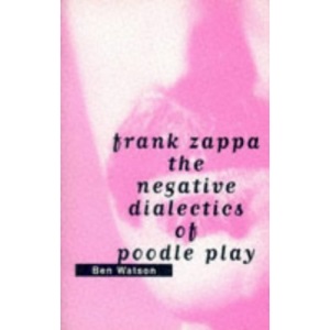 Frank Zappa: The Negative Dialectics of Poodle Play