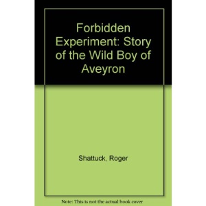 Forbidden Experiment: Story of the Wild Boy of Aveyron