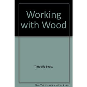 Working with Wood (Home Repair & Improvement)