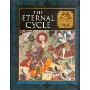 The Eternal Cycle: Indian Myth (Myth & Mankind)