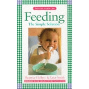 Feeding: The Simple Solution (Positive Parenting)