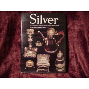 Silver an Illustrated Guide to American and B